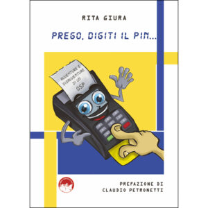 La copertina del libro Prego digiti il pin... di Rita Giura