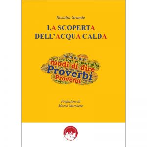 La copertina del libro di Rosalia Grande dal titolo La scoperta dell'acqua calda