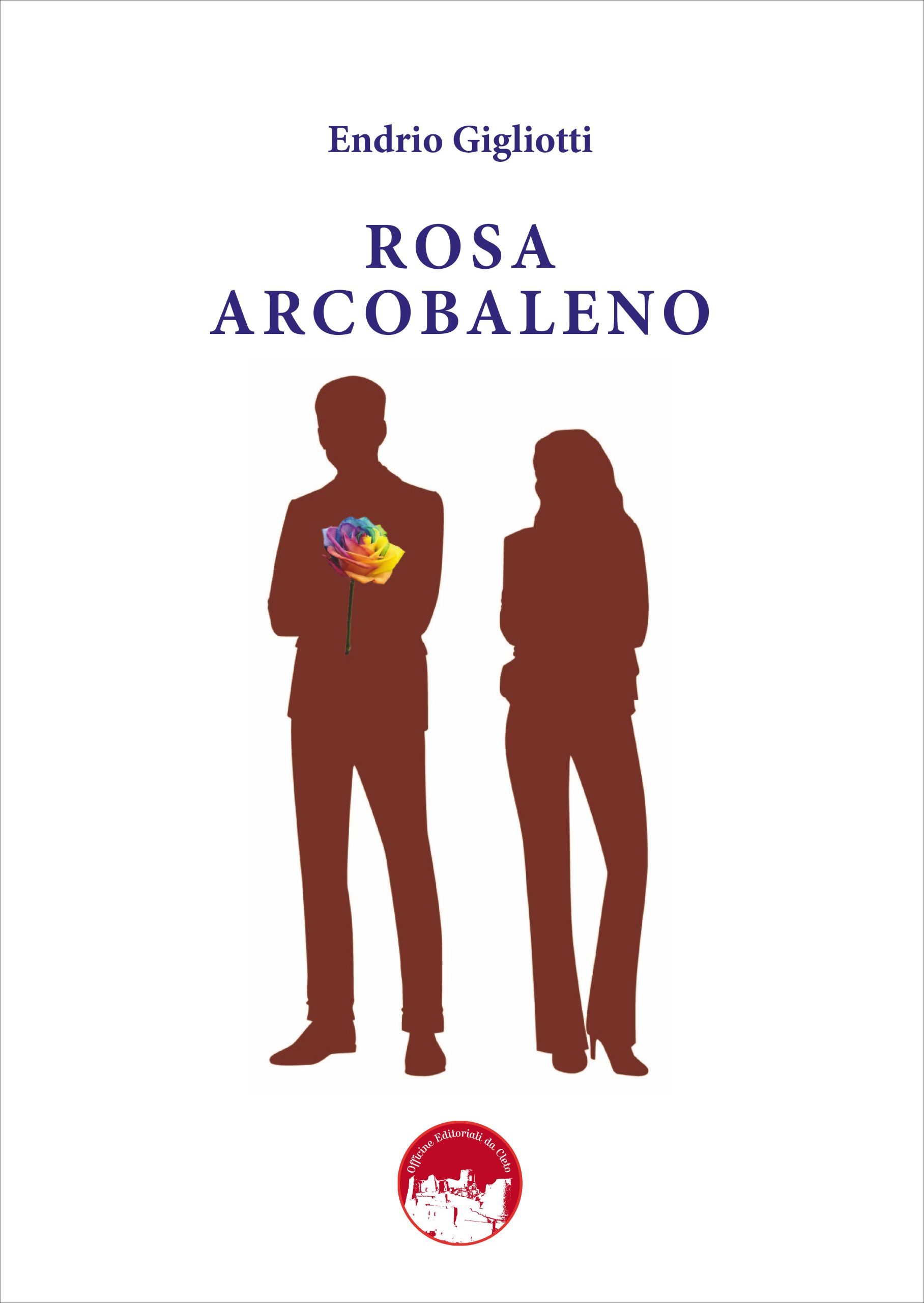 La copertina del libro di Endrio Gigliotti dal titolo Rosa arcobaleno